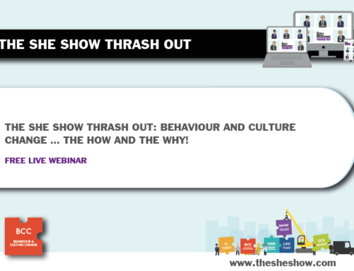 The SHE Show Thrash Out: Behaviour and Culture Change … The How and The Why!
