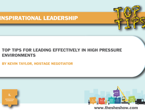 Top Tips: Leading Effectively in High Pressure Environments